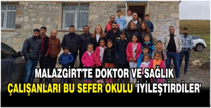  Malazgirt’te Doktor ve sağlık çalışanları bu sefer okulu ‘İyileştirdiler’