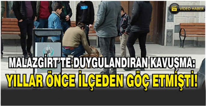 Malazgirt’te duygulandıran kavuşma: Yıllar önce ilçeden göç etmişti!