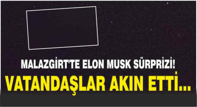 Malazgirt’te Elon Musk sürprizi! Vatandaşlar akın etti…