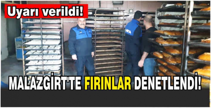 Malazgirt’te fırınlar denetlendi! Uyarı verildi!