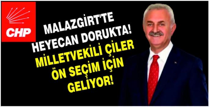 Malazgirtli vekil Çiler memeleketine geliyor!