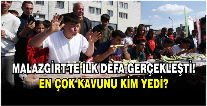 Malazgirt’te ilk defa gerçekleşti! En çok kavunu kim yedi?