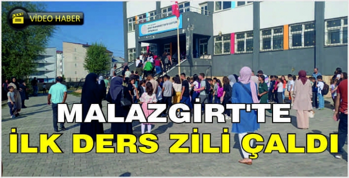 Malazgirt'te ilk ders zili çaldı