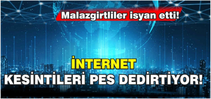 Malazgirt’te internet kesintileri pes dedirtti! Vatandaş çileden çıktı…