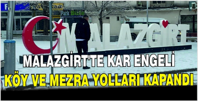 Malazgirt’te kar engeli: Köy ve Mezra yolları kapandı