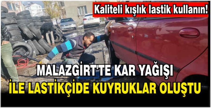 Malazgirt’te kar yağışı ile lastikçide kuyruklar oluştu