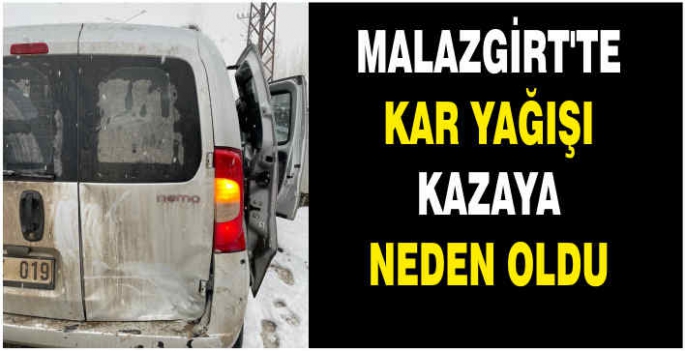 Malazgirt’te kar yağışı kazaya neden oldu