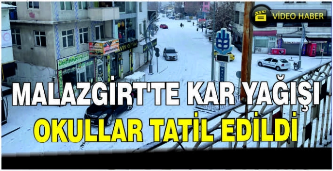 Malazgirt’te kar yağışı: Okullar tatil edildi