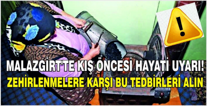 Malazgirt’te kış öncesi hayati uyarı! Zehirlenmelere karşı bu tedbirleri alın