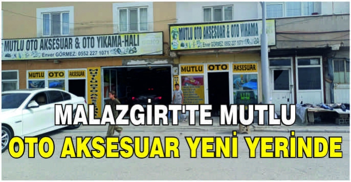 Malazgirt'te Mutlu Oto Aksesuar yeni yerinde 