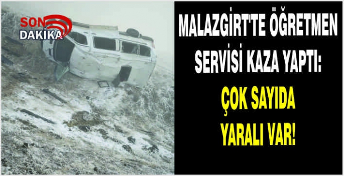 Malazgirt’te öğretmen servisi kaza yaptı: Çok sayıda yaralı var!