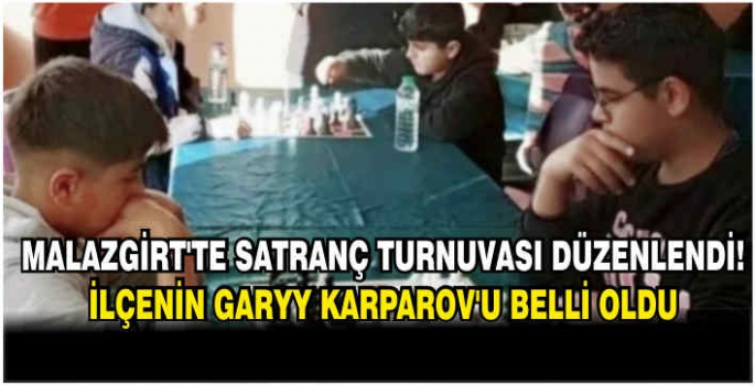 Malazgirt’te satranç turnuvası düzenlendi! İlçenin Garyy Karparov’u belli oldu