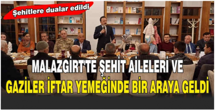 Malazgirt’te şehit aileleri ve gaziler iftar yemeğinde bir araya geldi