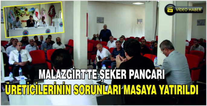 Malazgirt’te şeker pancarı üreticilerinin sorunları masaya yatırıldı