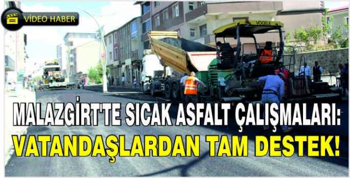 Malazgirt'te sıcak asfalt çalışmaları: Vatandaşlardan tam destek!      