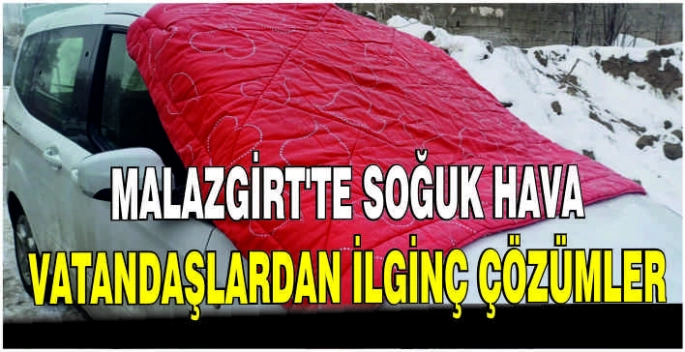 Malazgirt’te soğuk hava: Vatandaşlardan ilginç çözümler