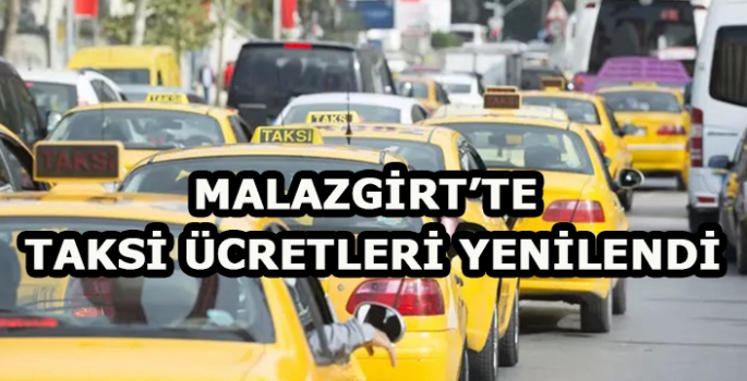 Malazgirt’te taksi ücretlerine zam! Mahalleler ve köyler kaç lira oldu?