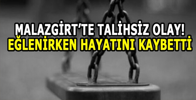 Malazgirt'te talihsiz olay! Eğlenirken hayatını kaybetti!