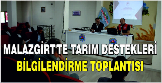 Malazgirt’te Tarım Destekleri bilgilendirme toplantısı