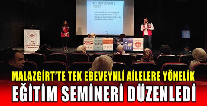 Malazgirt’te tek ebeveynli ailelere yönelik eğitim semineri düzenledi