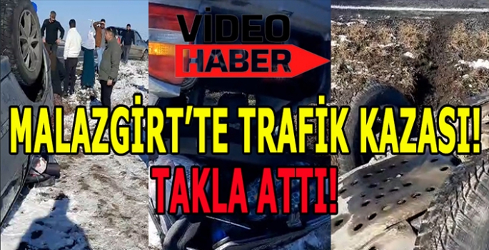 Malazgirt'te trafik kazası:Takla atarak durabildi!