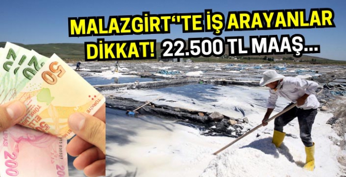 Malazgirt'te tuz madeni işçi arıyor: 22.500 TL maaş ve sosyal haklar!