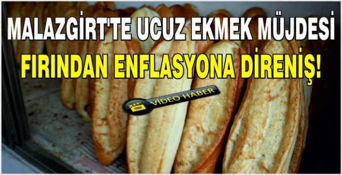 Malazgirt’te ucuz ekmek müjdesi: Fırından enflasyona direniş!