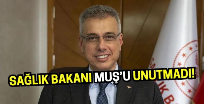 Malazgirt’te vefat etmişti! Sağlık Bakanı Kemal Memişoğlu Muş’u unutmadı!