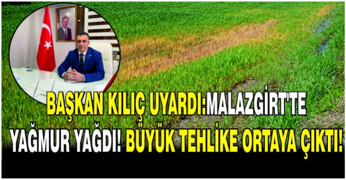 Malazgirt’te yağmur yağdı! Büyük tehlike ortaya çıktı!