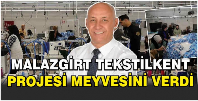 Malazgirt Tekstilkent Projesi meyvesini verdi