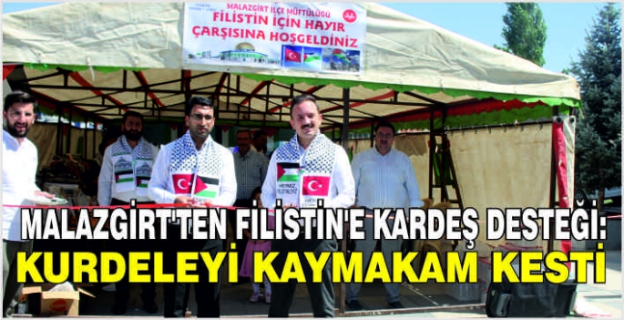 Malazgirt’ten Filistin’e kardeş desteği: Kurdeleyi Kaymakam kesti