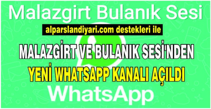  Malazgirt ve Bulanık Sesi'nden yeni WhatsApp kanalı açıldı