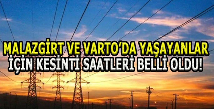 Malazgirt ve Varto’da yaşayanlar diken üstünde: Kesinti saatleri belli oldu