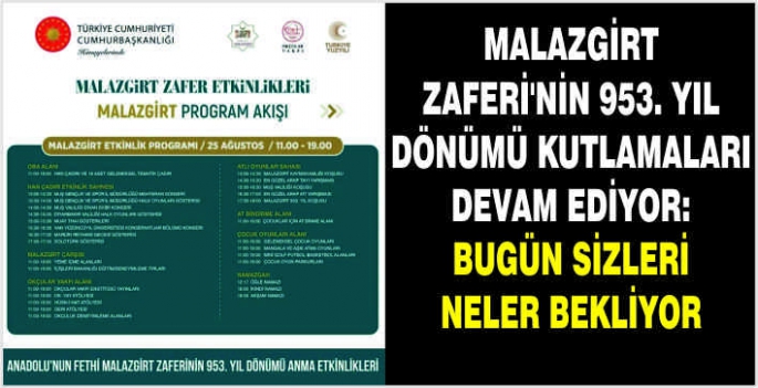 Malazgirt Zaferi'nin 953. Yıl Dönümü kutlamaları devam ediyor: Bugün sizleri neler bekliyor