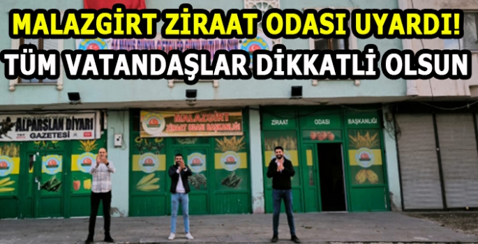 Malazgirt Ziraat Odası uyarıyor: Tüm vatandaşlar dikkat etsin