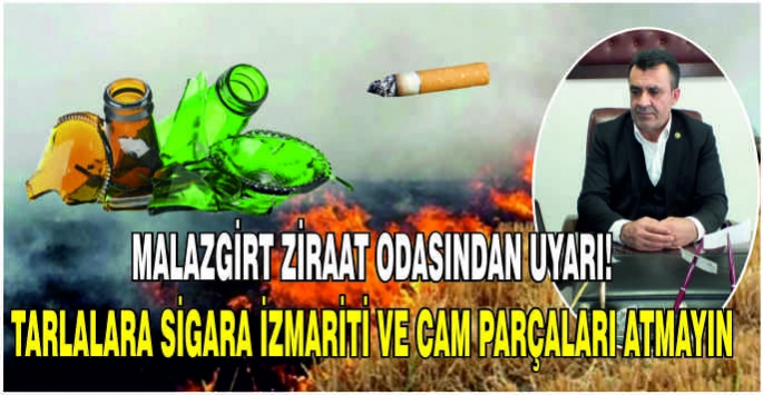 Malazgirt Ziraat Odasından uyarı! Tarlalara sigara izmariti ve cam parçaları atmayın