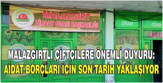 Malazgirtli çiftçilere önemli duyuru: Aidat borçları için son tarih yaklaşıyor