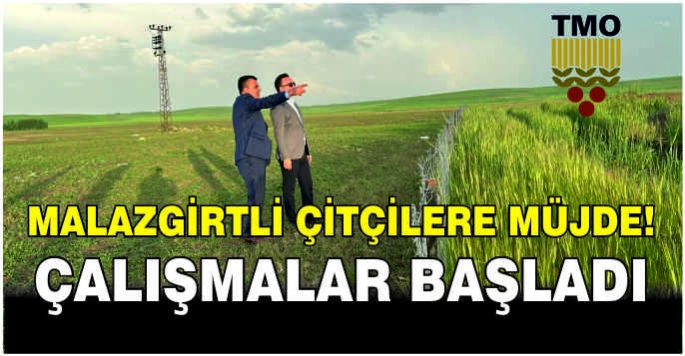 Malazgirtli çitçilere müjde! Çalışmalar başladı