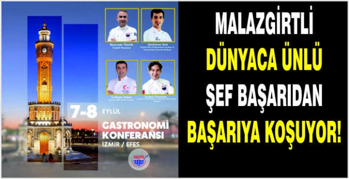 Malazgirtli dünyaca ünlü şef başarıdan başarıya koşuyor!