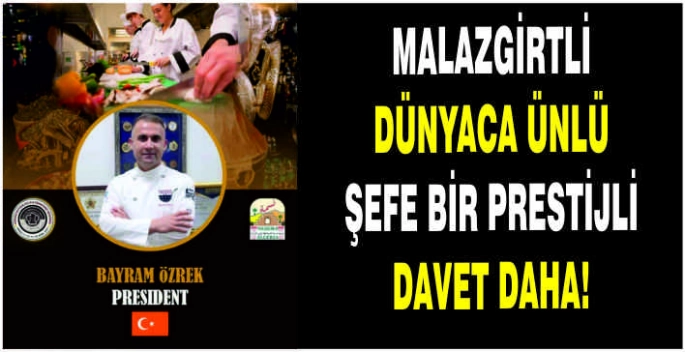 Malazgirtli dünyaca ünlü şefe bir prestijli davet daha!