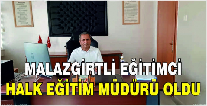 Malazgirtli Eğitimci Halk Eğitim Müdürü oldu