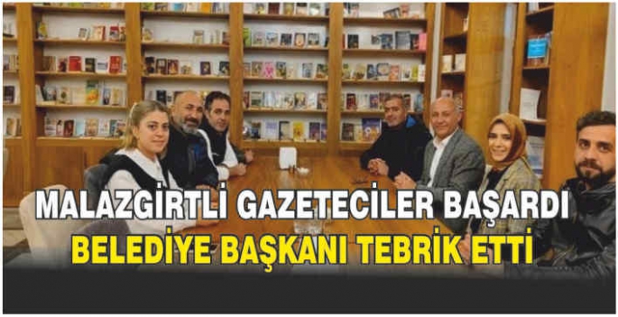 Malazgirtli gazeteciler başardı! Belediye Başkanı tebrik etti