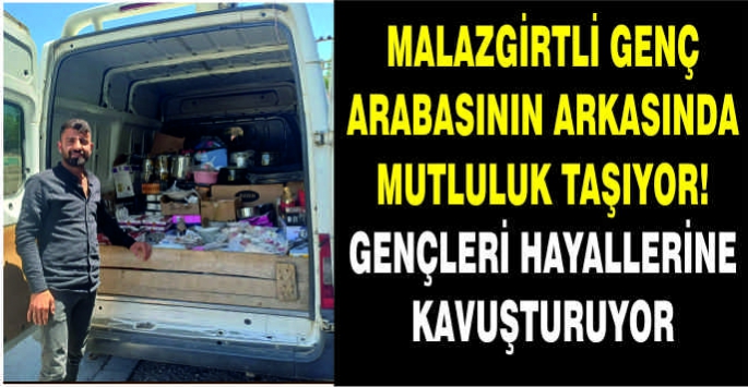 Malazgirtli genç arabasının arkasında mutluluk taşıyor! Gençleri hayallerine kavuşturuyor