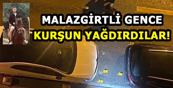 Malazgirtli gence kurşun yağdırdılar!