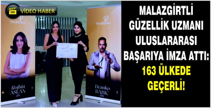 Malazgirtli Güzellik Uzmanı uluslararası başarıya imza attı:163 Ülkede geçerli!