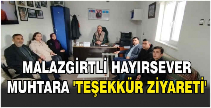 Malazgirtli hayırsever muhtara 'Teşekkür Ziyareti'