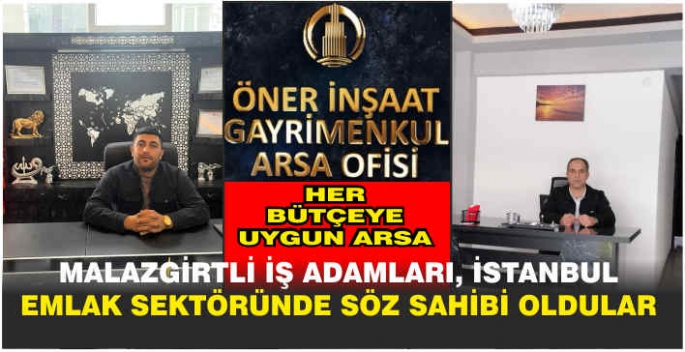 Malazgirtli iş adamları, İstanbul emlak sektöründe söz sahibi oldular