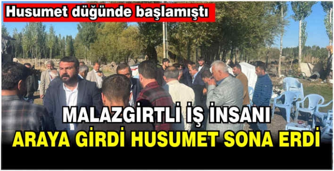 Malazgirtli iş insanı ve ilçenin ileri gelenleri araya girdi husumet sona erdi