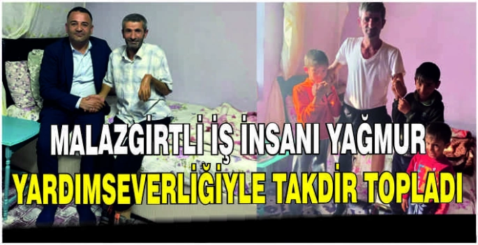 Malazgirtli İş İnsanı Yağmur yardımseverliğiyle takdir topladı