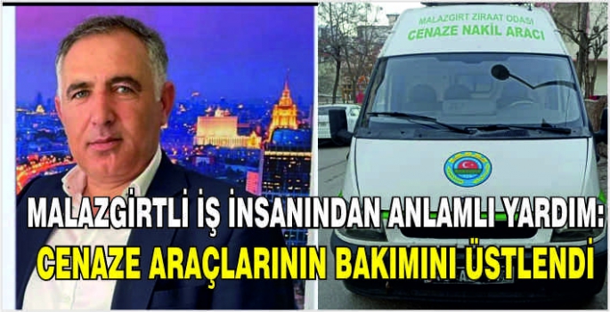 Malazgirtli iş insanından anlamlı yardım: Cenaze araçlarının bakımını üstlendi